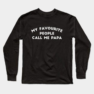 My favorite people call me papa Long Sleeve T-Shirt